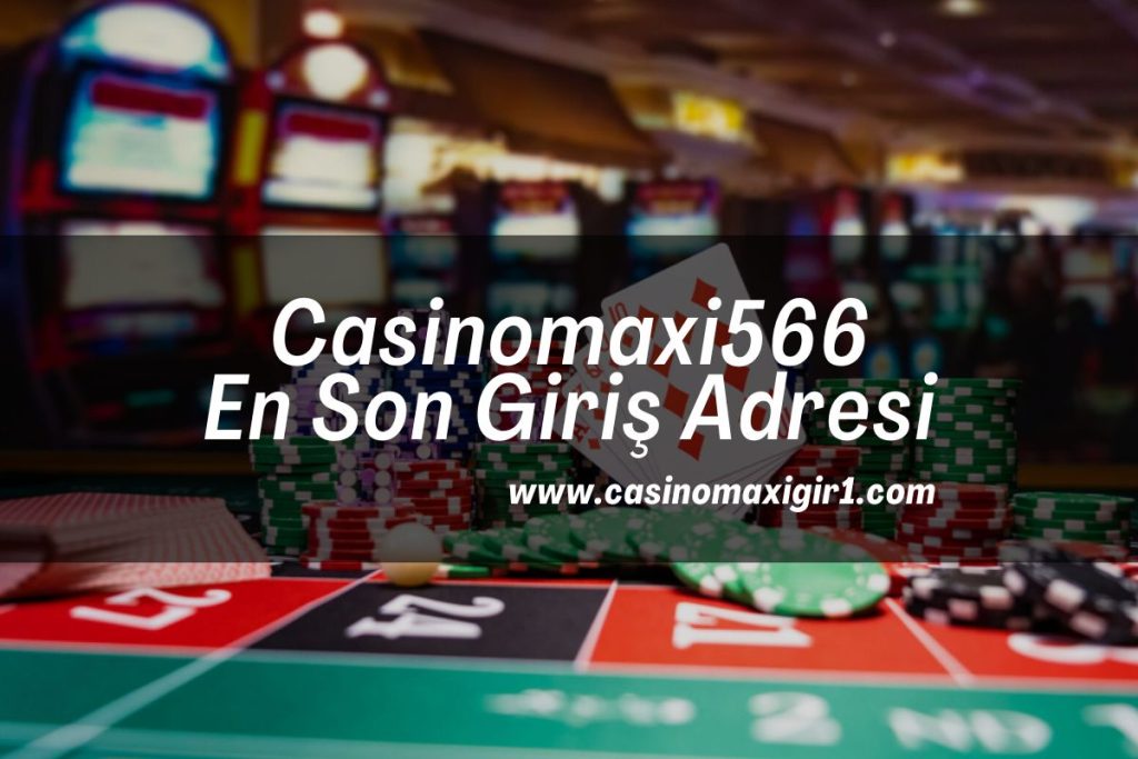 Casinomaxi566-casinomaxigiris-casinomaxigir1