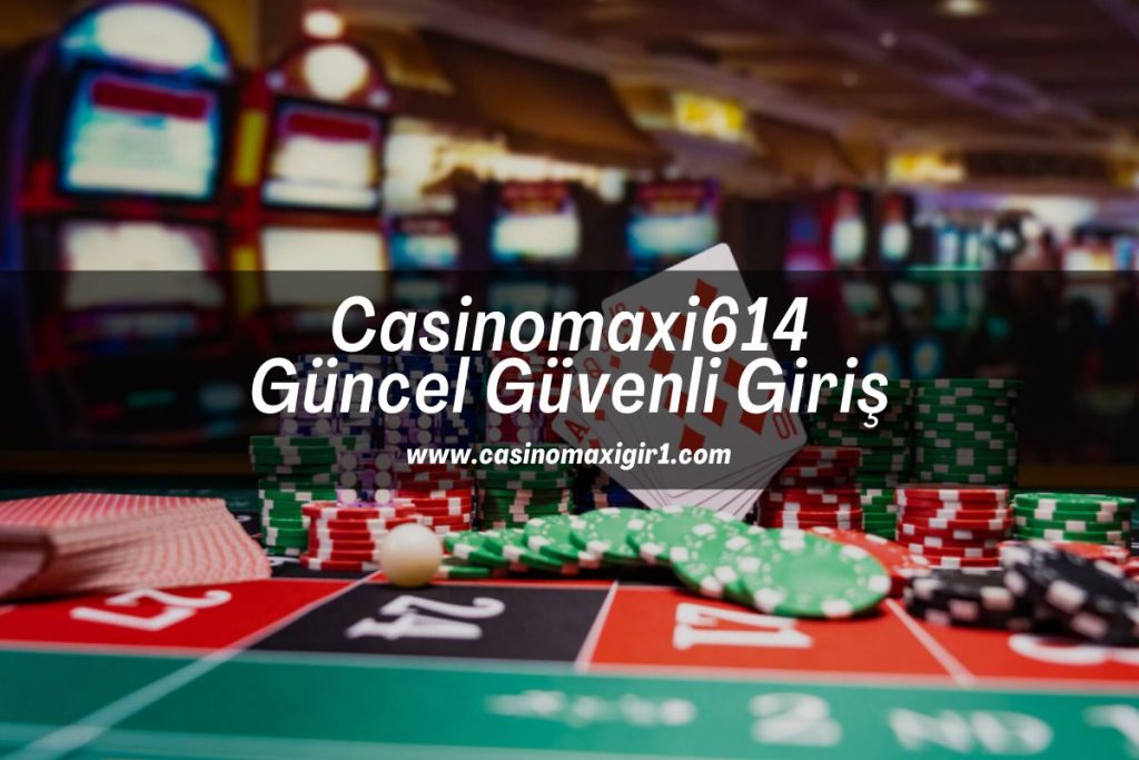 Casinomaxi614-casinomaxigiris-casinomaxigir1